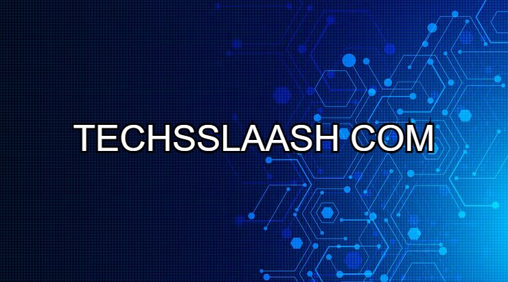 Techsslaash: Redefining the Way We Understand Modern Technology Techsslaash